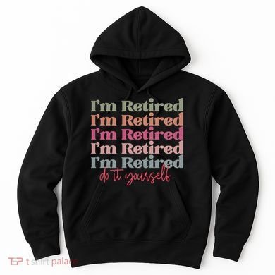 Funny Retired Retirement Gift Hoodie