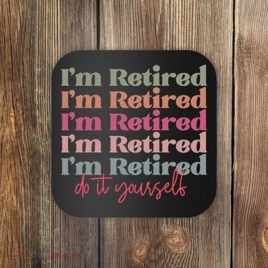 Funny Retired Retirement Gift Coaster