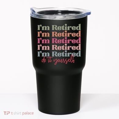 Funny Retired Retirement Gift Tumbler