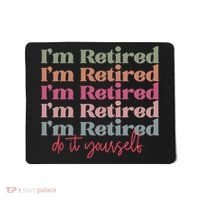 Funny Retired Retirement Gift Mousepad thumb 0