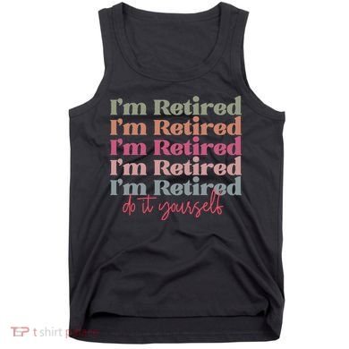 Funny Retired Retirement Gift Tank Top