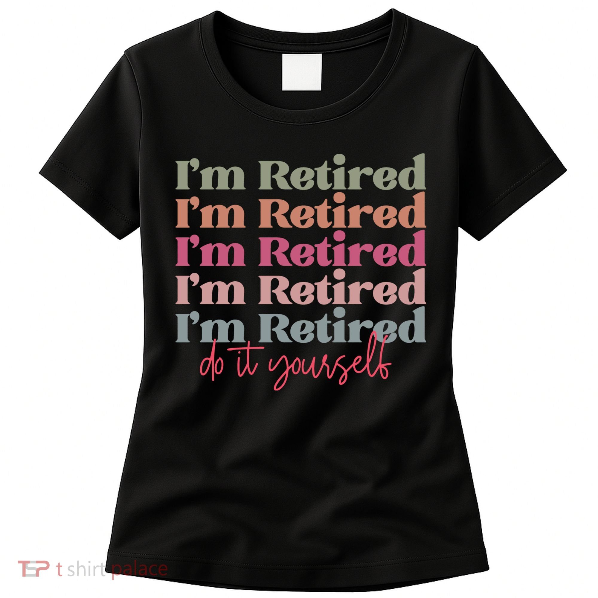 Funny Retired Retirement Gift Women's T-Shirt