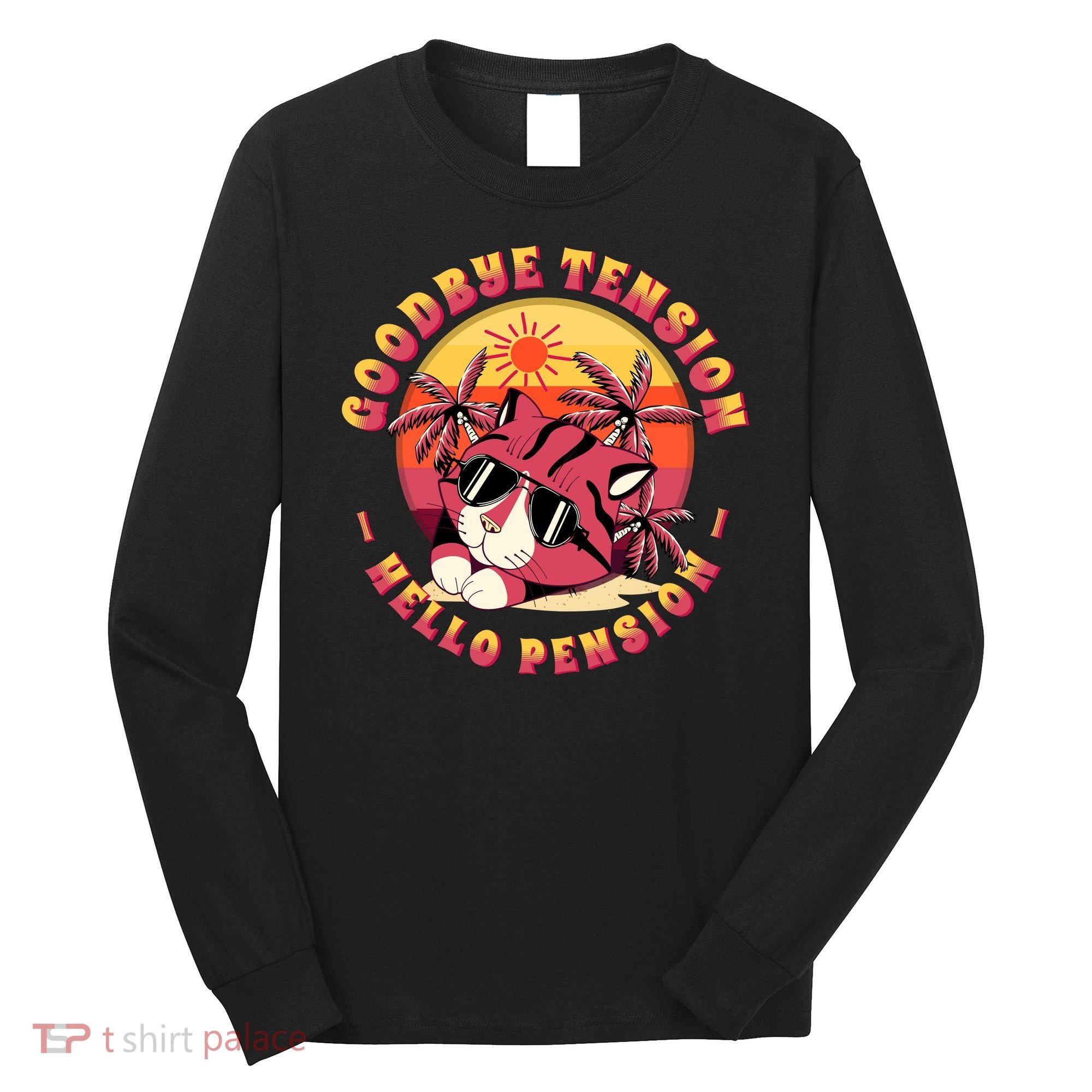 Funny Retired Retirement Gift Goodbye Tension Long Sleeve Shirt