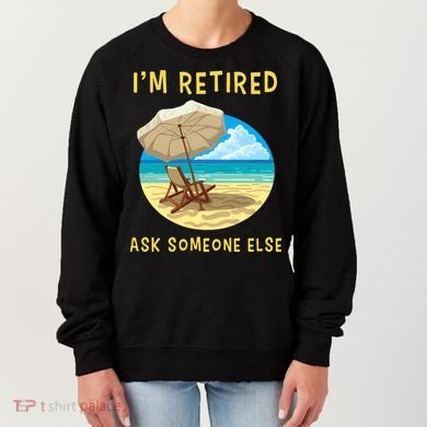 Funny Retired Retirement Gift Women's Sweatshirt