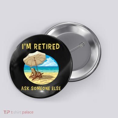 Funny Retired Retirement Gift Button