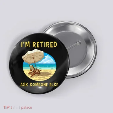 Funny Retired Retirement Gift Button