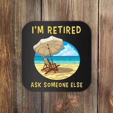 Funny Retired Retirement Gift Coaster