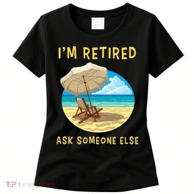 Funny Retired Retirement Gift Women's T-Shirt