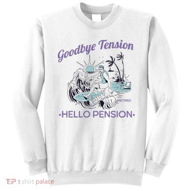 Funny Retired Retirement Gift Goodbye Tension Sweatshirt