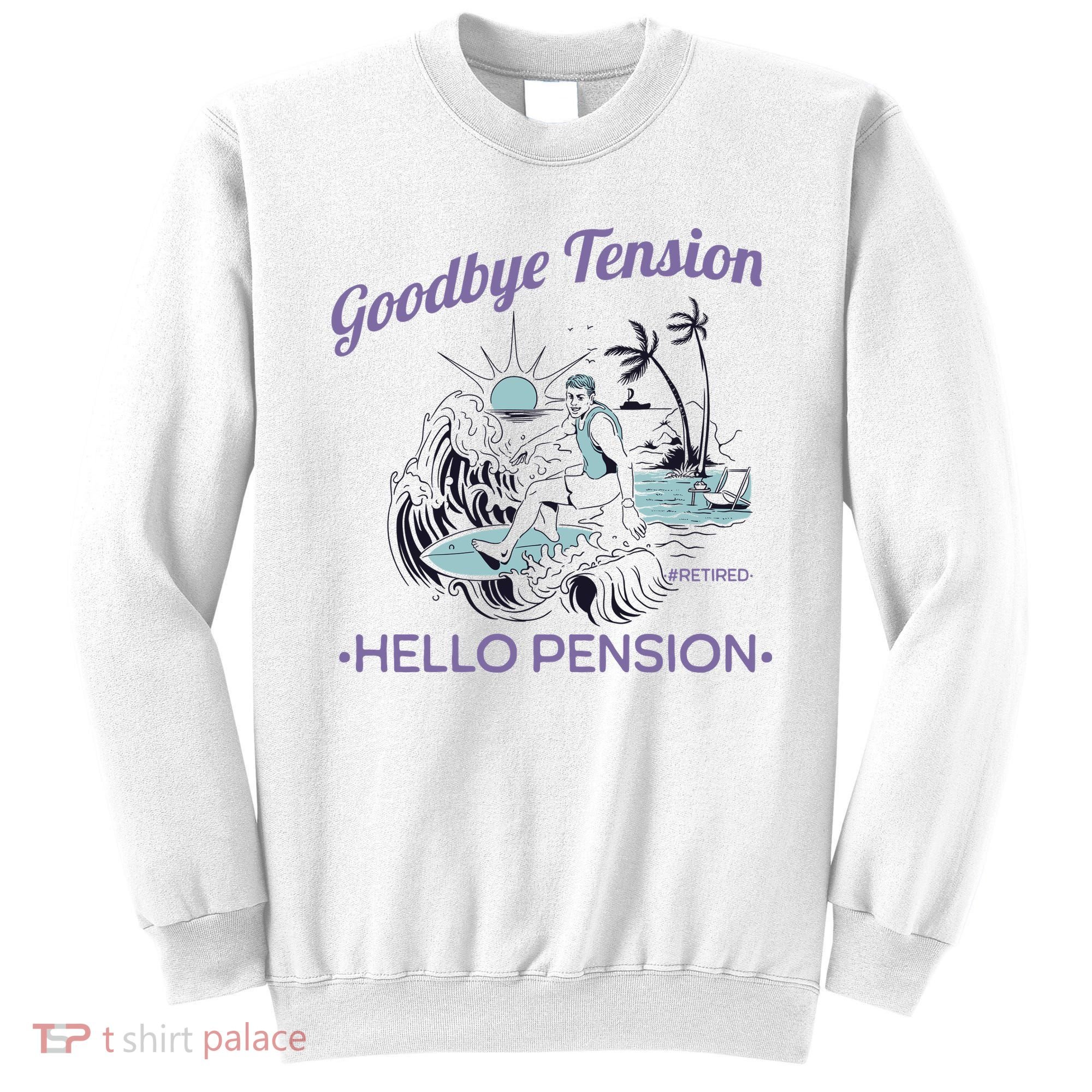 Funny Retired Retirement Gift Goodbye Tension Sweatshirt