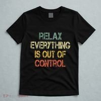 Funny Retro Relax Everything Is Out Of Control Sarcasm T-Shirt thumb 5