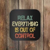 Funny Retro Relax Everything Is Out Of Control Sarcasm Coaster thumb 0
