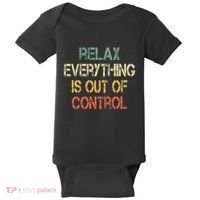 Funny Retro Relax Everything Is Out Of Control Sarcasm Baby Bodysuit thumb 0