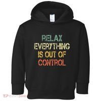 Funny Retro Relax Everything Is Out Of Control Sarcasm Toddler Hoodie thumb 0