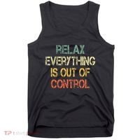 Funny Retro Relax Everything Is Out Of Control Sarcasm Tank Top thumb 0