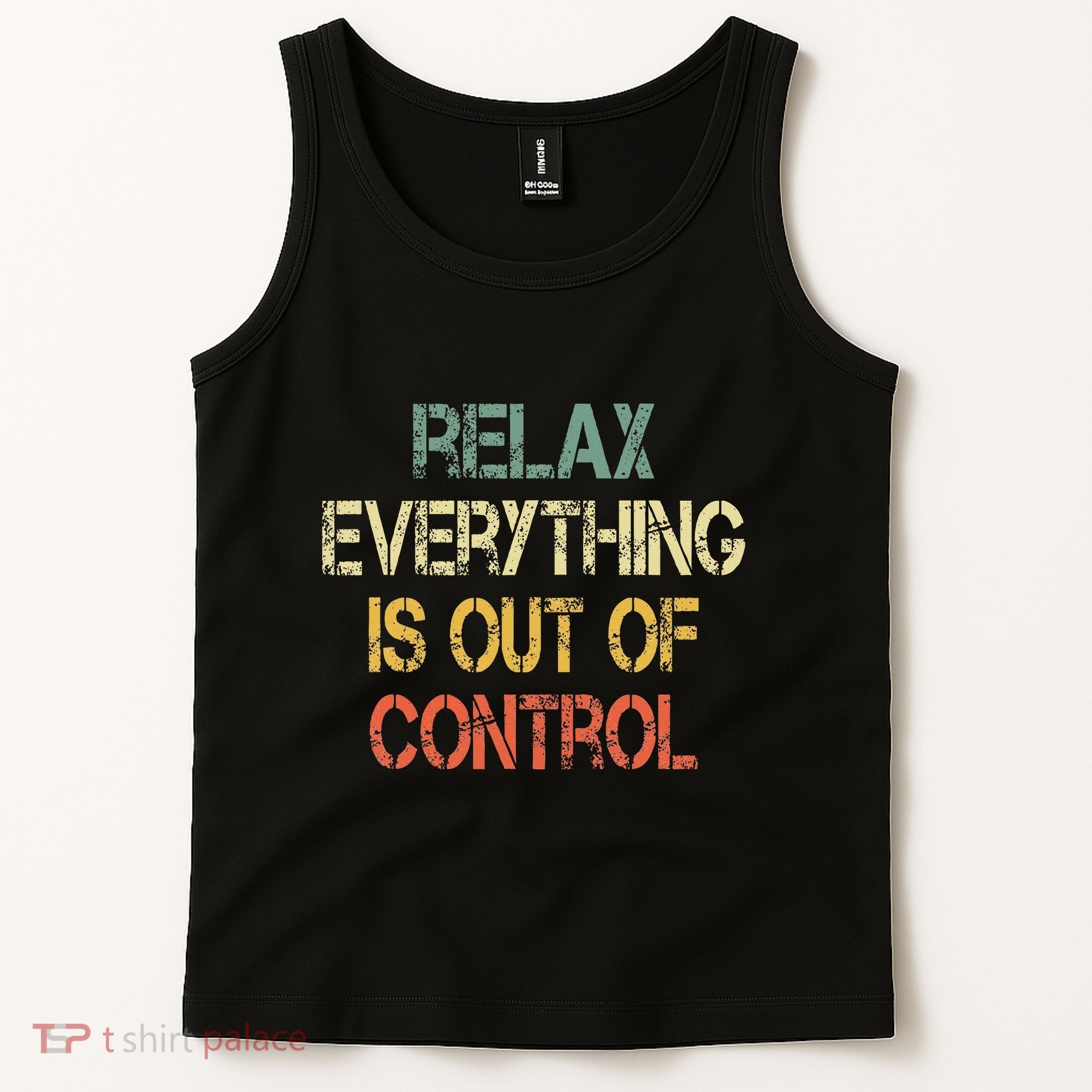 Funny Retro Relax Everything Is Out Of Control Sarcasm Tank Top