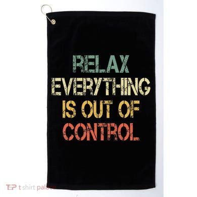 Funny Retro Relax Everything Is Out Of Control Sarcasm Golf Towel