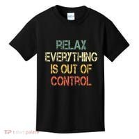 Funny Retro Relax Everything Is Out Of Control Sarcasm Kids T-Shirt thumb 0