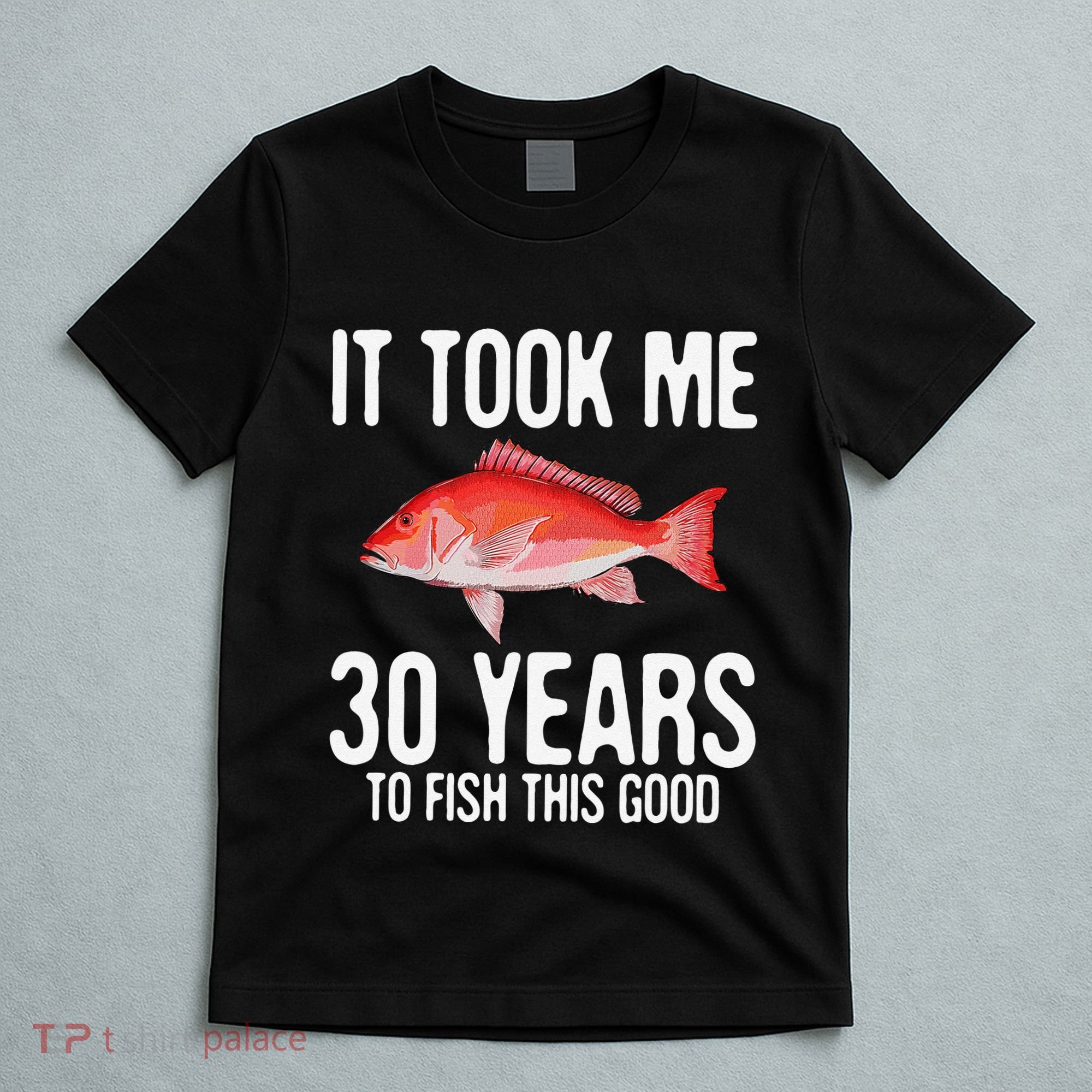 Funny Red Snapper Fishing 30th Birthday 30 Years To Fish T-Shirt