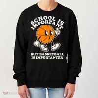 Funny Retro School Is Important But Basketball Is Importanter Women's Sweatshirt thumb 0