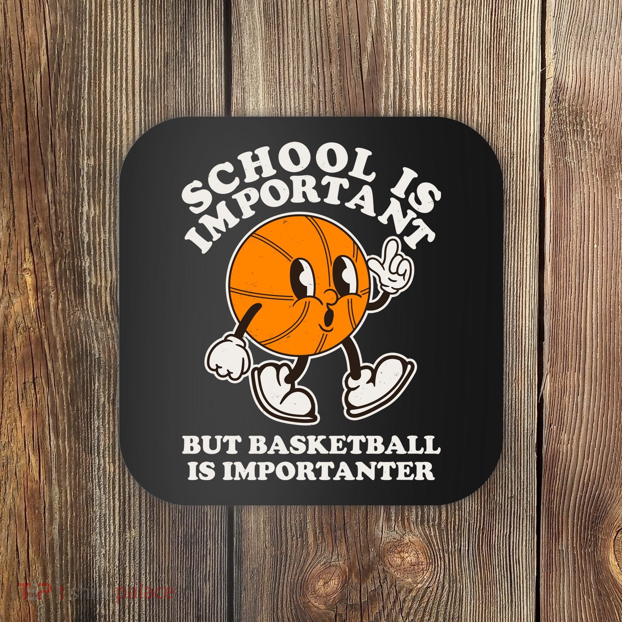Funny Retro School Is Important But Basketball Is Importanter Coaster