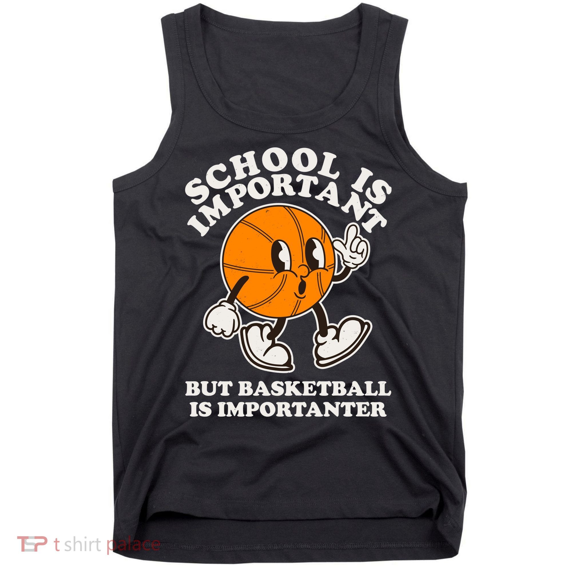 Funny Retro School Is Important But Basketball Is Importanter Tank Top