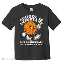 Funny Retro School Is Important But Basketball Is Importanter Toddler T-Shirt thumb 0