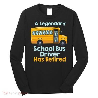 Funny Retired School Bus Driver - School Bus Retirement Long Sleeve Shirt