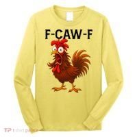 F-CAW-F Rooster Screaming Chicken Meme Long Sleeve Shirt thumb 0