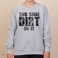 Funny Rub Some Dirt On It Stop Crying Get Tough Play Rough Women's Sweatshirt thumb 0
