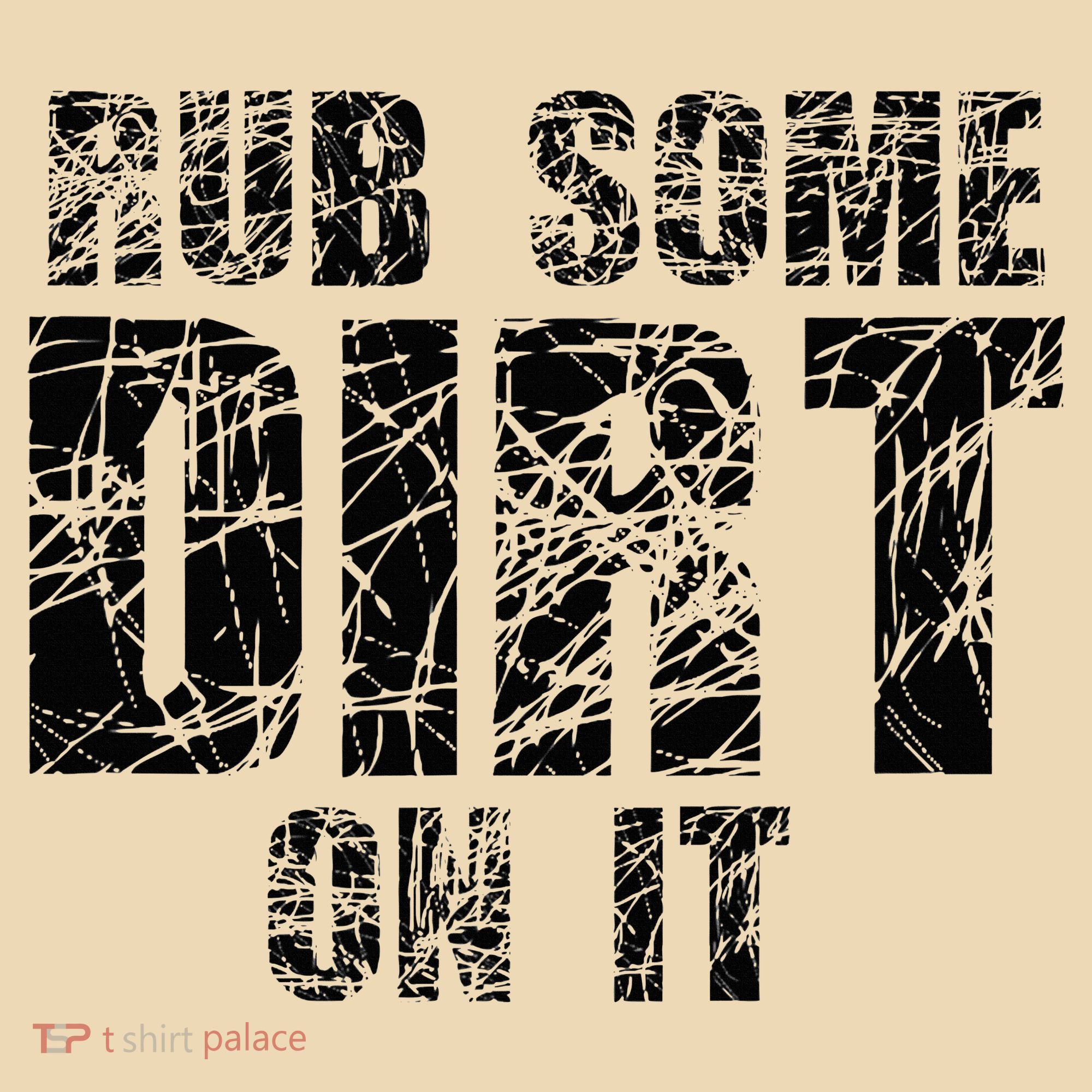 Funny Rub Some Dirt On It Stop Crying Get Tough Play Rough Tote Bag