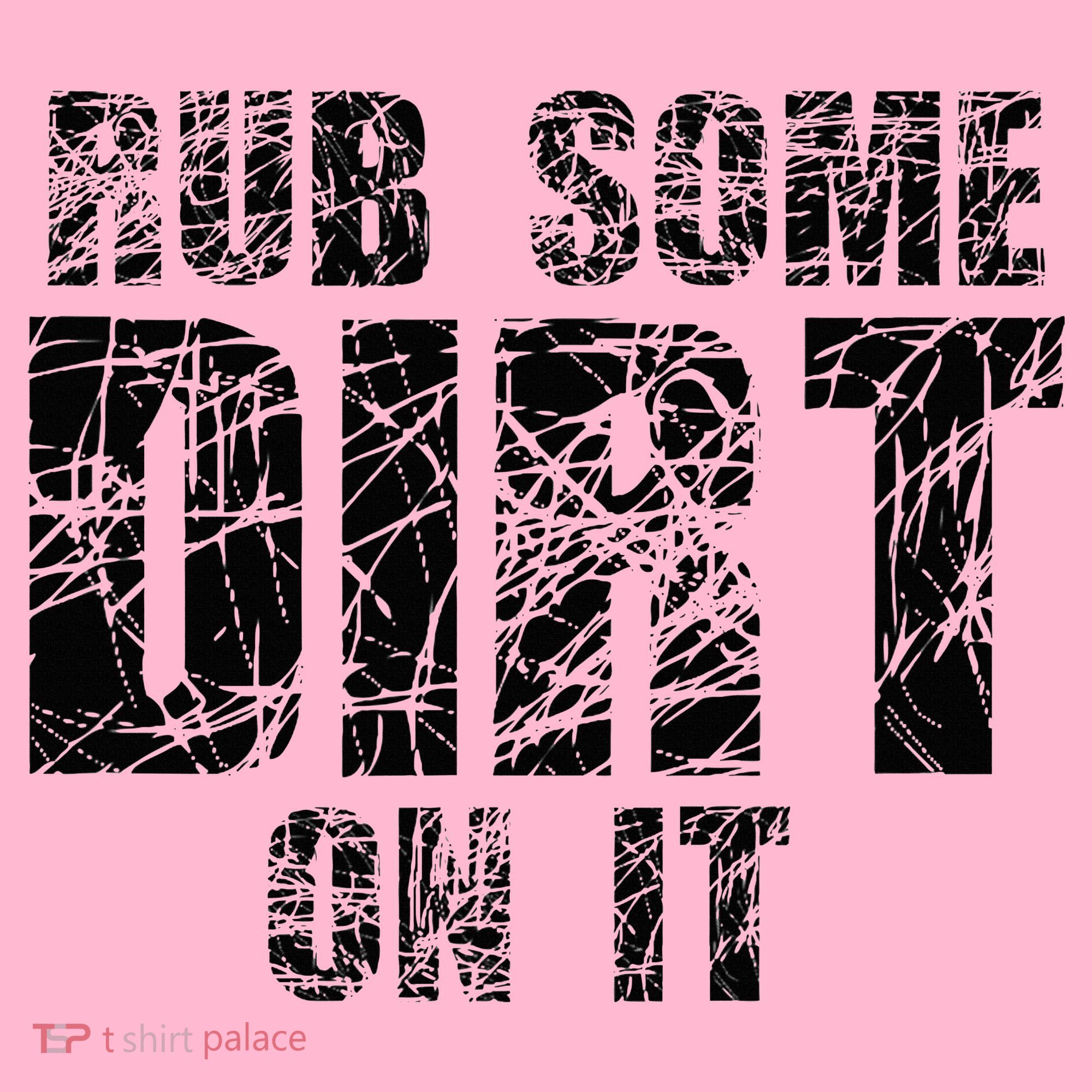 Funny Rub Some Dirt On It Stop Crying Get Tough Play Rough Coaster