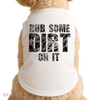 Funny Rub Some Dirt On It Stop Crying Get Tough Play Rough Doggie Tank