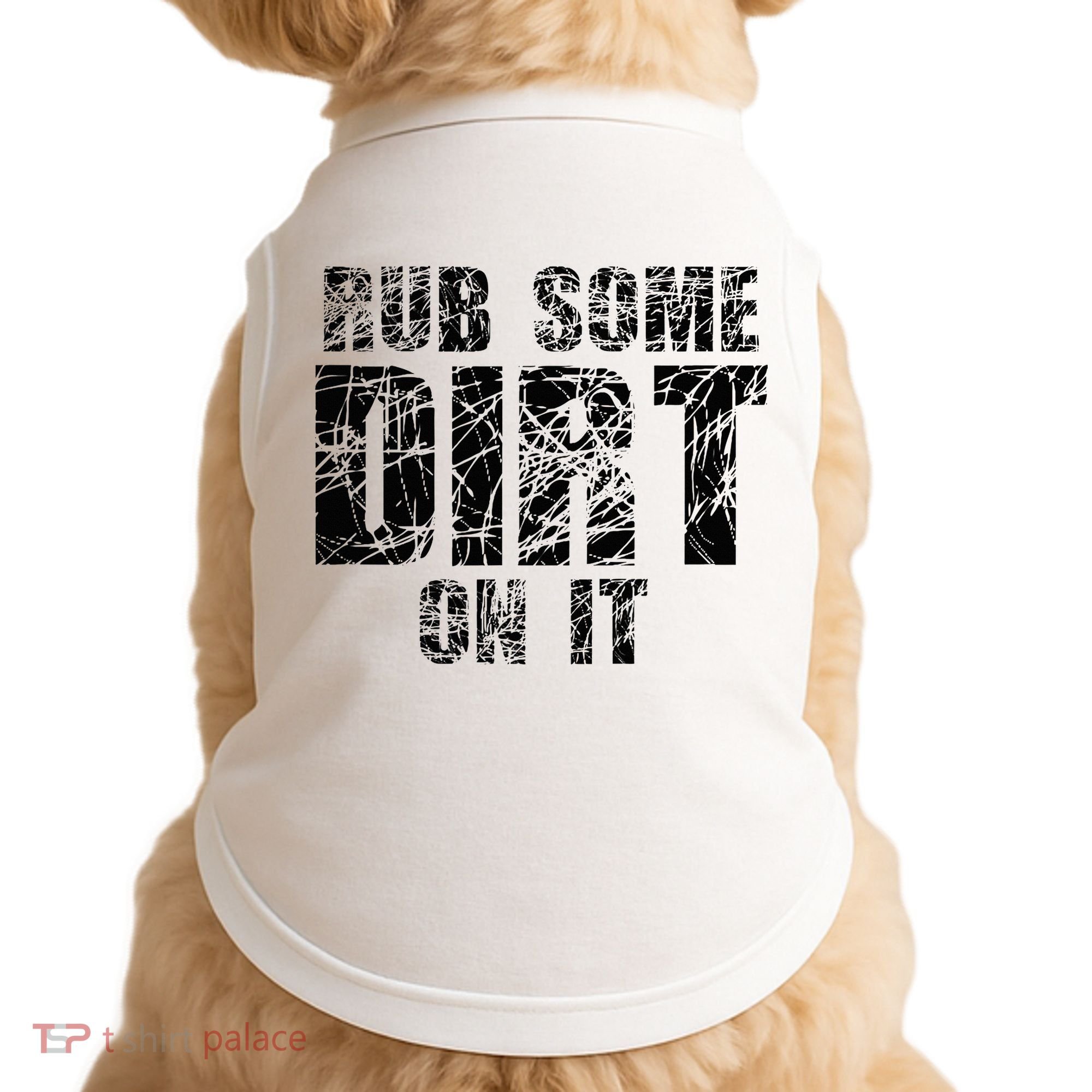 Funny Rub Some Dirt On It Stop Crying Get Tough Play Rough Doggie Tank