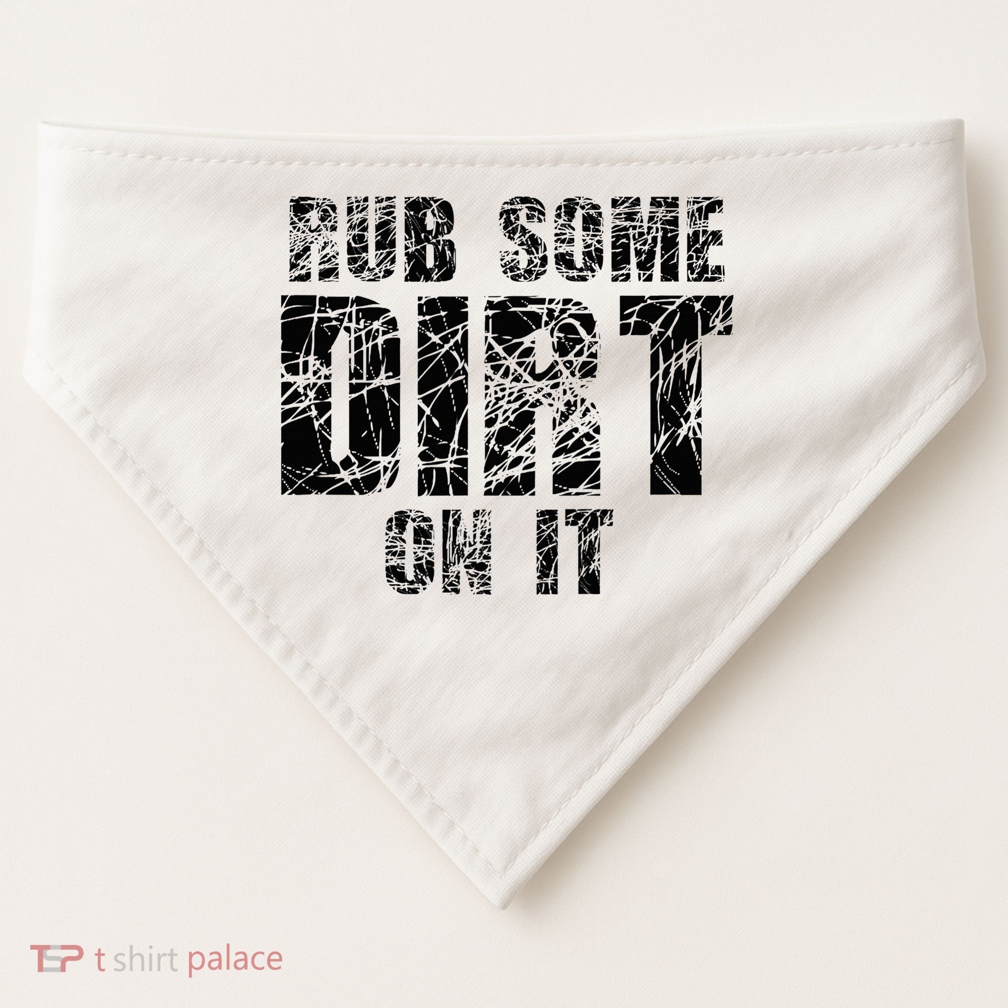 Funny Rub Some Dirt On It Stop Crying Get Tough Play Rough USA-Made Doggie Bandana