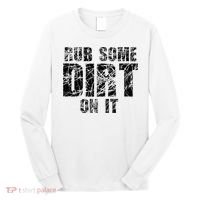 Funny Rub Some Dirt On It Stop Crying Get Tough Play Rough Long Sleeve Shirt thumb 0
