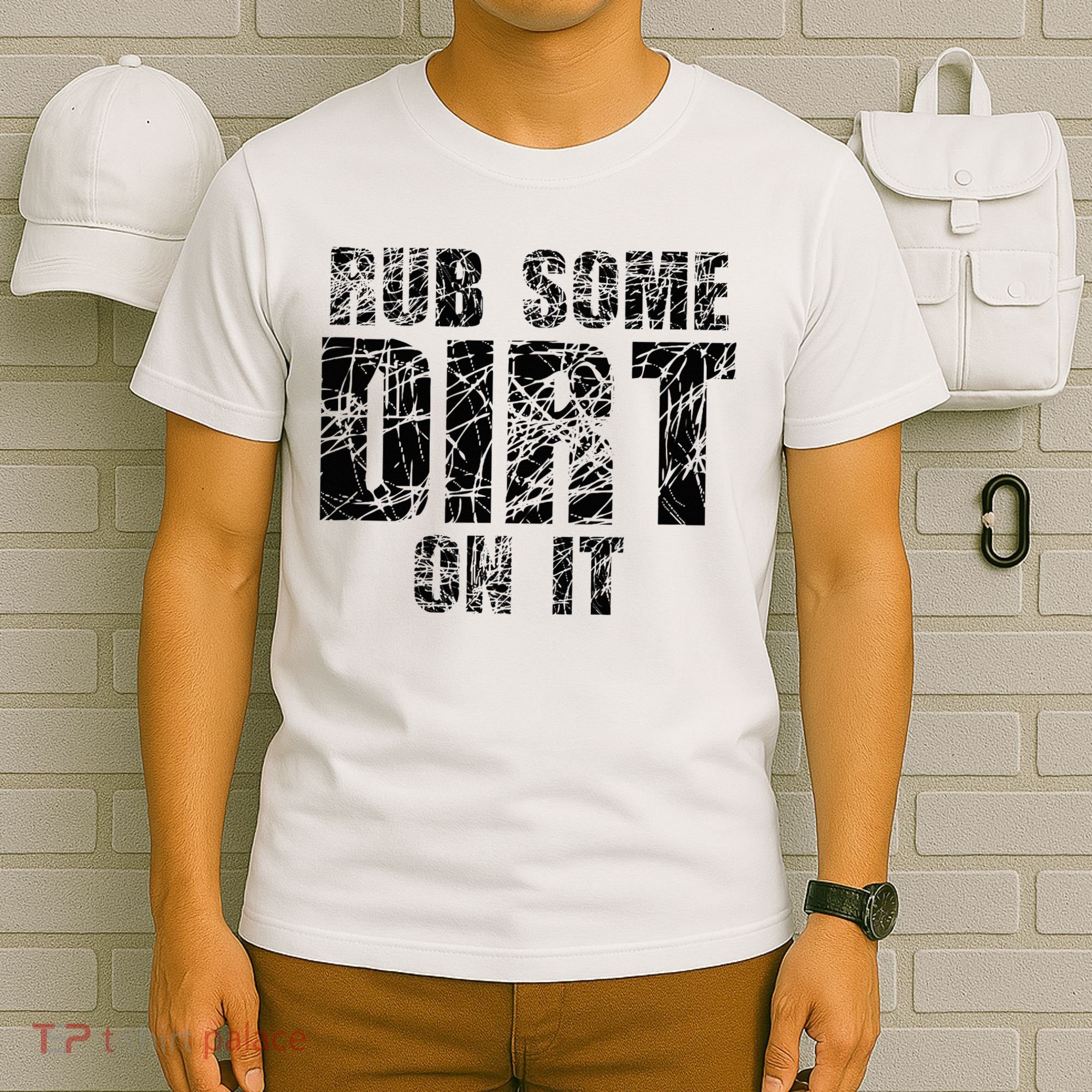 Funny Rub Some Dirt On It Stop Crying Get Tough Play Rough T-Shirt