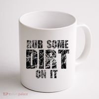 Funny Rub Some Dirt On It Stop Crying Get Tough Play Rough Coffee Mug thumb 1