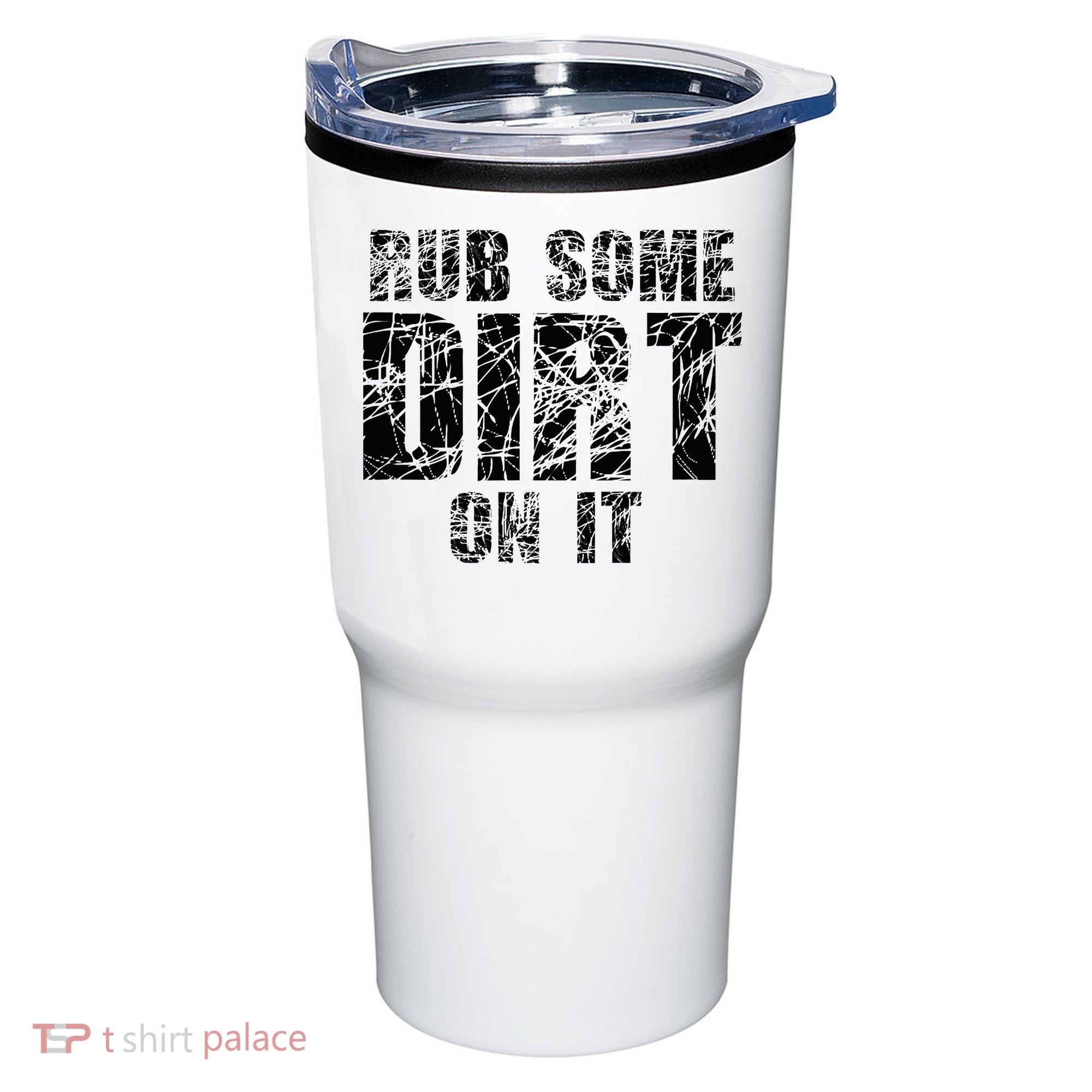 Funny Rub Some Dirt On It Stop Crying Get Tough Play Rough Tumbler
