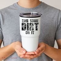Funny Rub Some Dirt On It Stop Crying Get Tough Play Rough Tumbler thumb 2