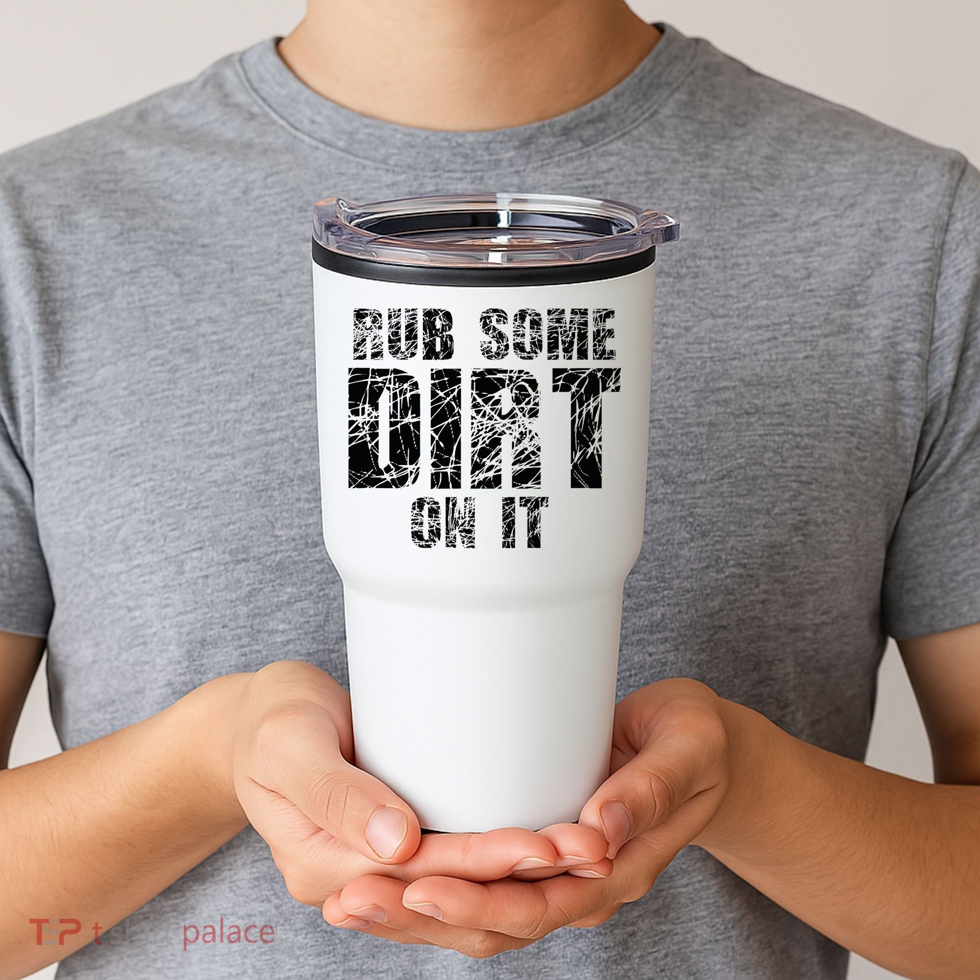 Funny Rub Some Dirt On It Stop Crying Get Tough Play Rough Tumbler