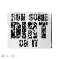 Funny Rub Some Dirt On It Stop Crying Get Tough Play Rough Mousepad thumb 0