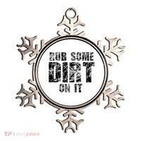 Funny Rub Some Dirt On It Stop Crying Get Tough Play Rough Ornament thumb 0