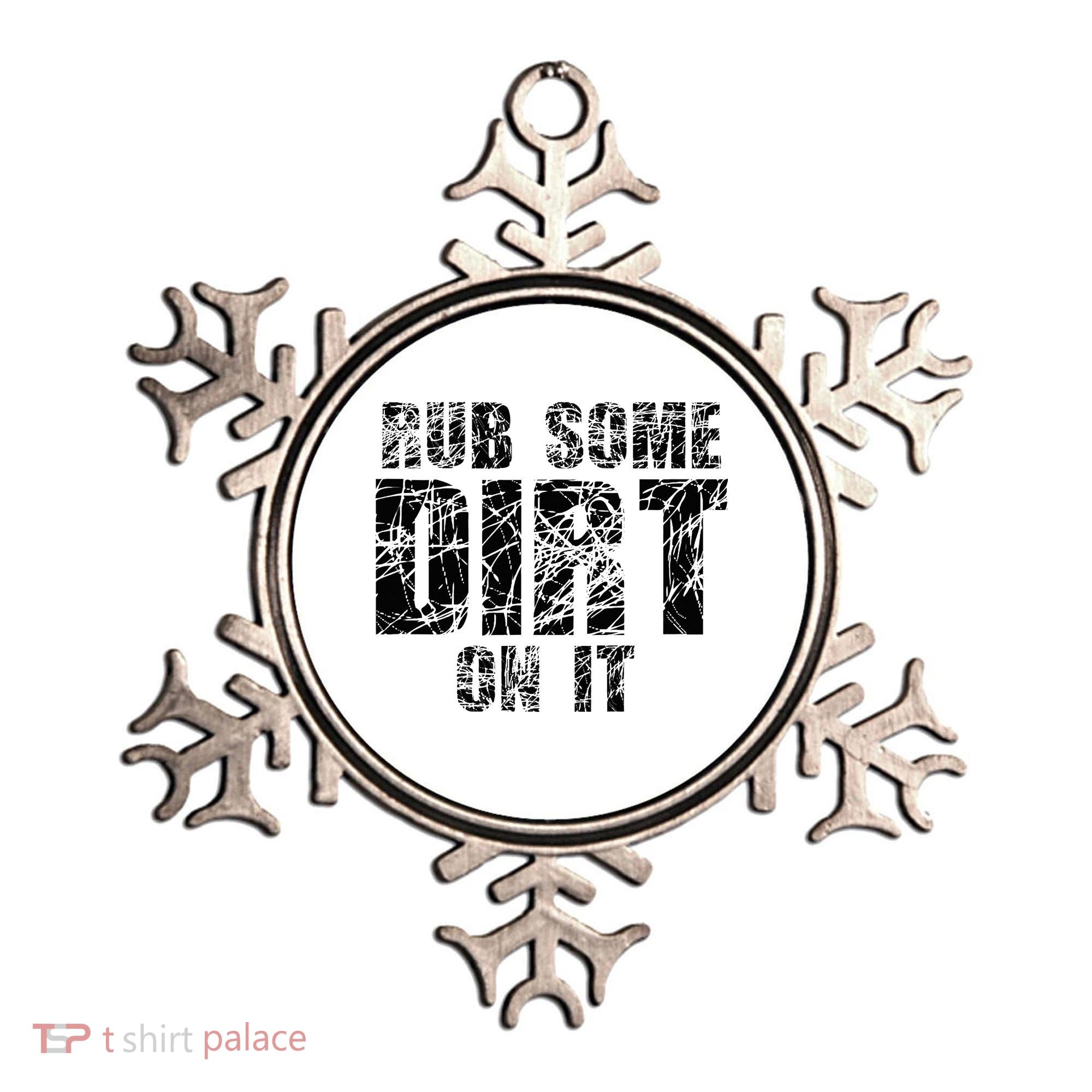 Funny Rub Some Dirt On It Stop Crying Get Tough Play Rough Ornament