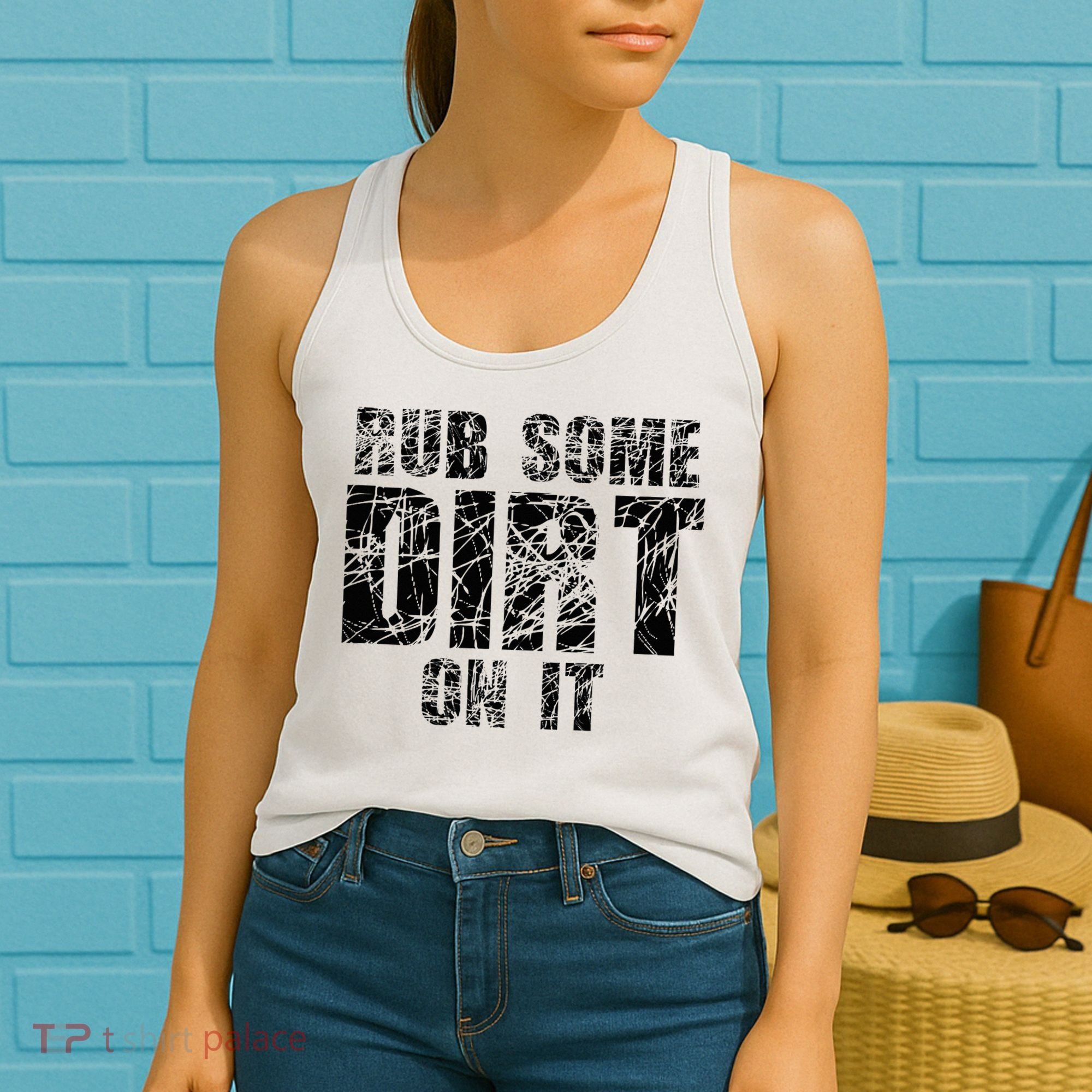 Funny Rub Some Dirt On It Stop Crying Get Tough Play Rough Women's Tank Top