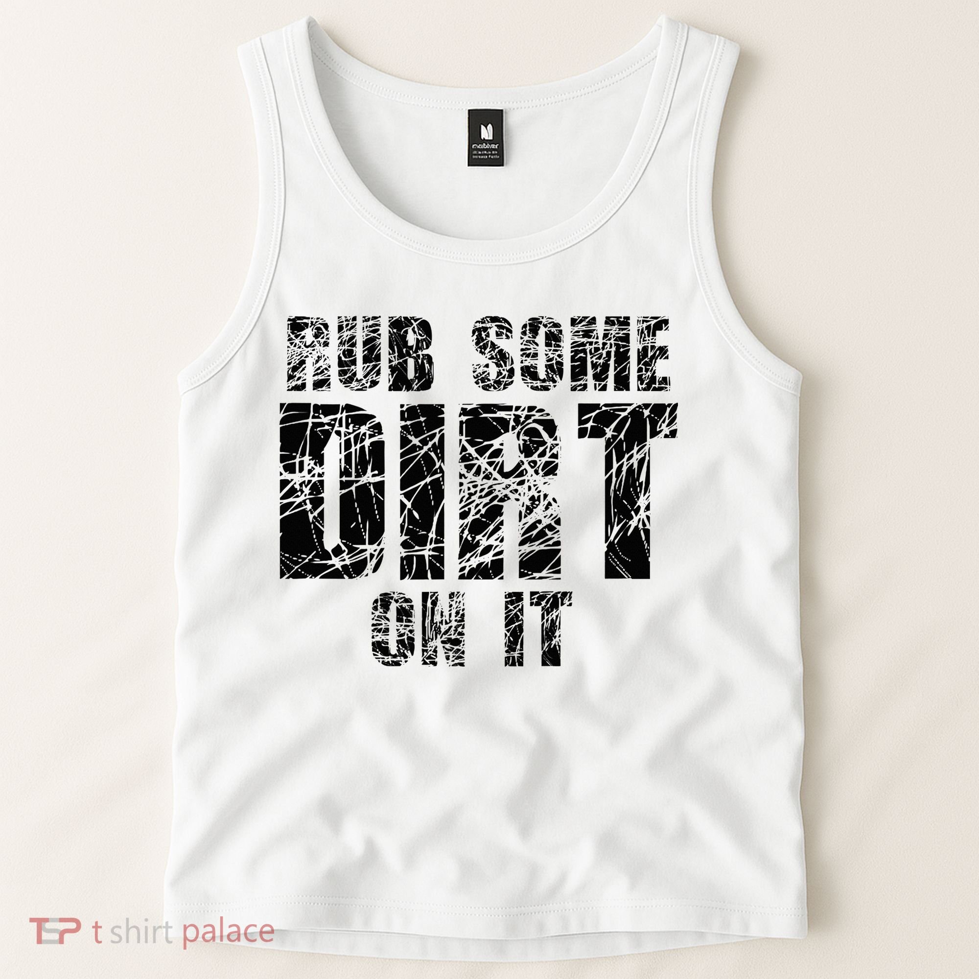 Funny Rub Some Dirt On It Stop Crying Get Tough Play Rough Tank Top