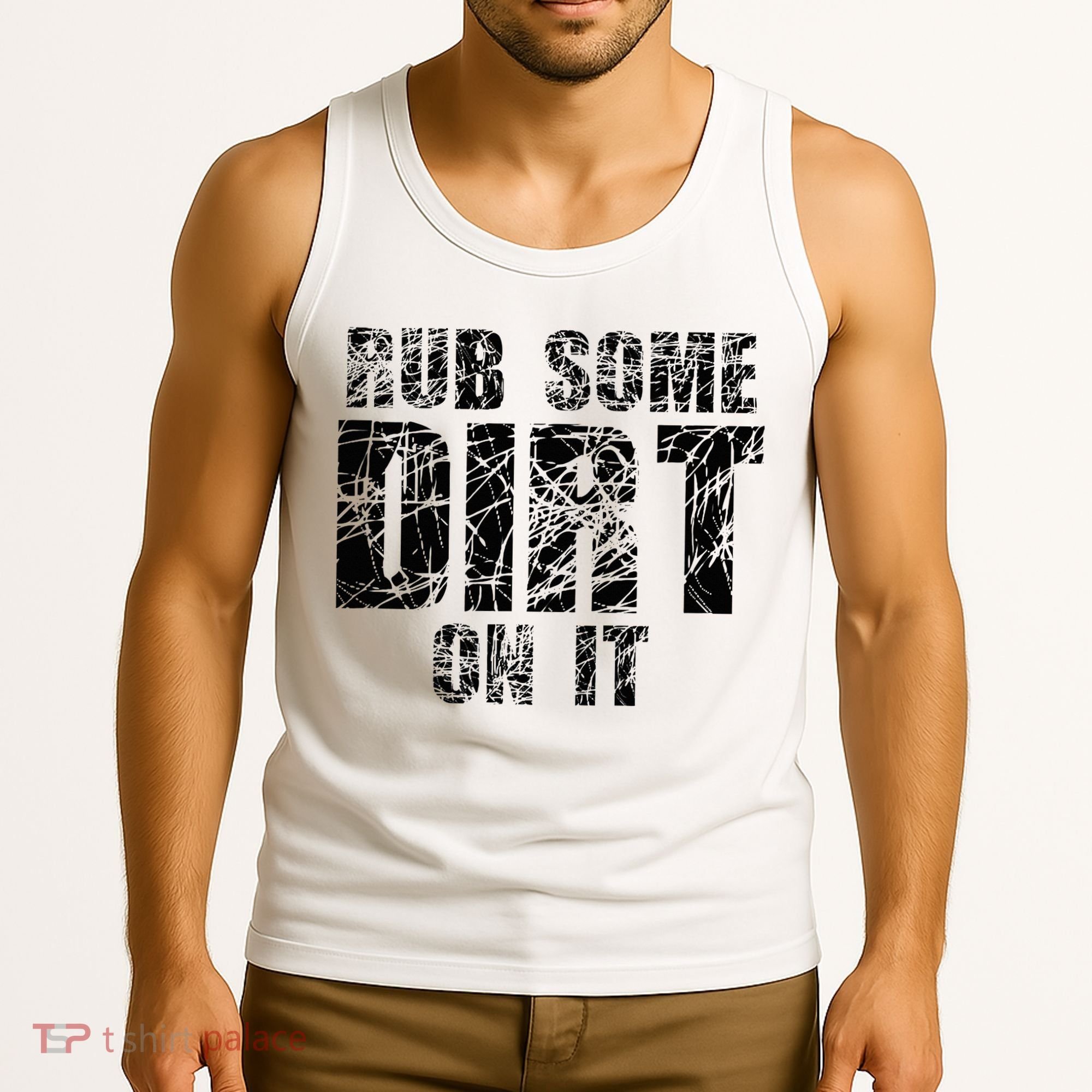 Funny Rub Some Dirt On It Stop Crying Get Tough Play Rough Tank Top