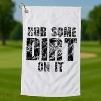 Funny Rub Some Dirt On It Stop Crying Get Tough Play Rough Golf Towel thumb 1