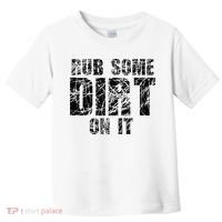 Funny Rub Some Dirt On It Stop Crying Get Tough Play Rough Toddler T-Shirt thumb 0