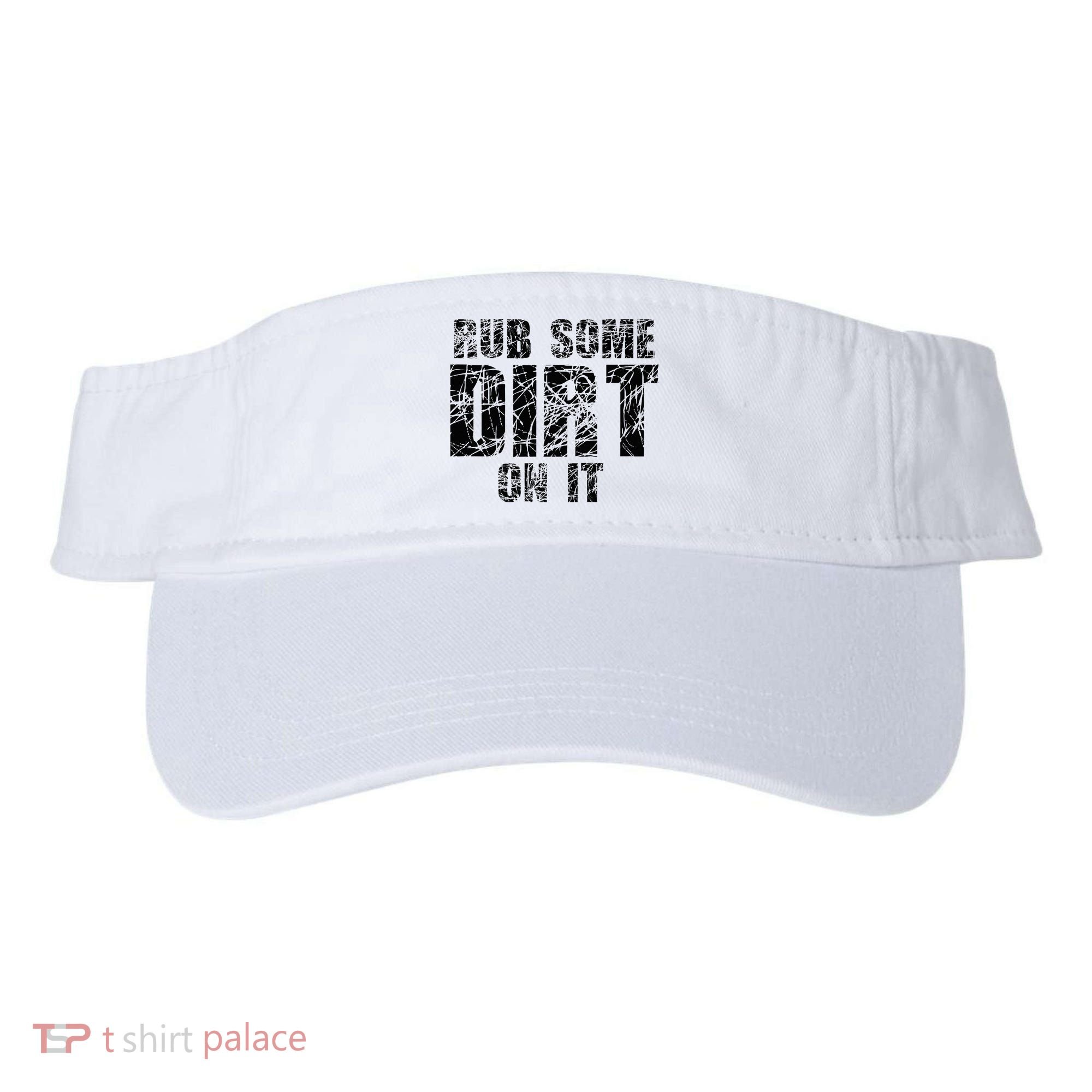 Funny Rub Some Dirt On It Stop Crying Get Tough Play Rough Visor